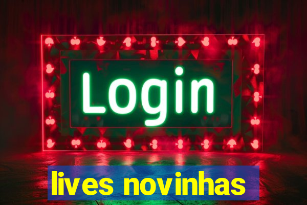 lives novinhas